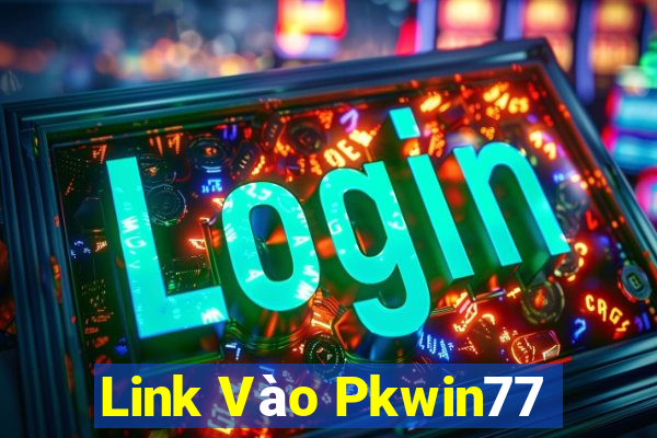 Link Vào Pkwin77