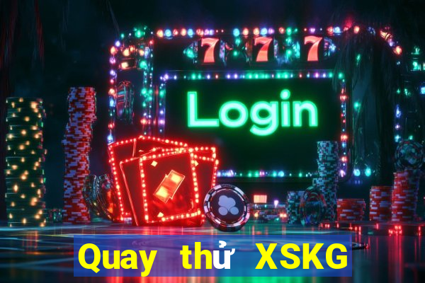 Quay thử XSKG ngày 4