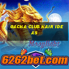 gacha club hair ideas