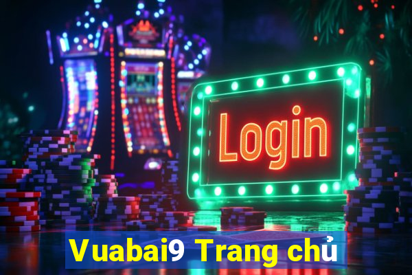 Vuabai9 Trang chủ