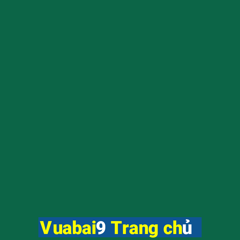 Vuabai9 Trang chủ