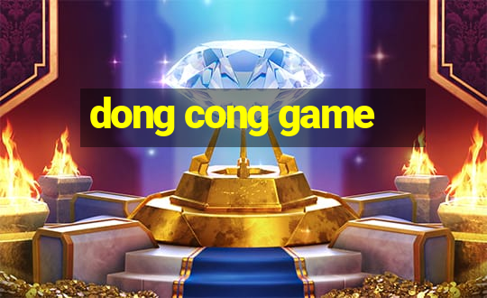 dong cong game