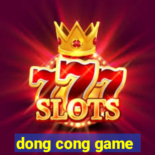 dong cong game