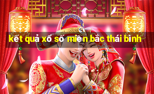 kết quả xổ số miền bắc thái bình