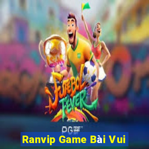 Ranvip Game Bài Vui