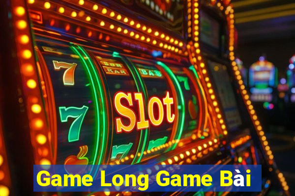 Game Long Game Bài