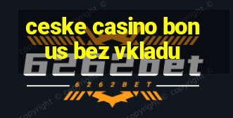 ceske casino bonus bez vkladu