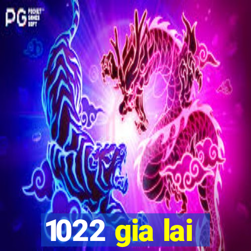 1022 gia lai