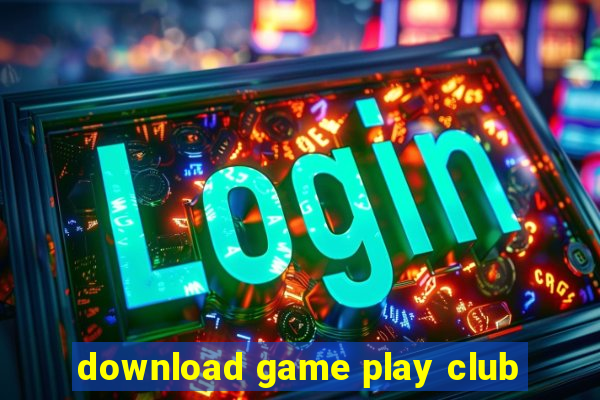 download game play club