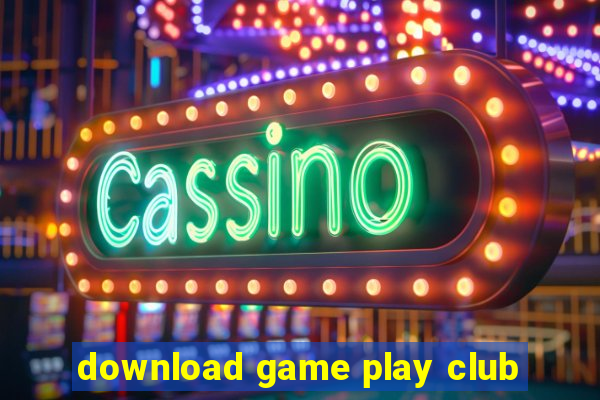 download game play club