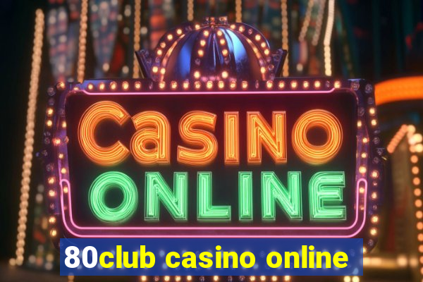 80club casino online