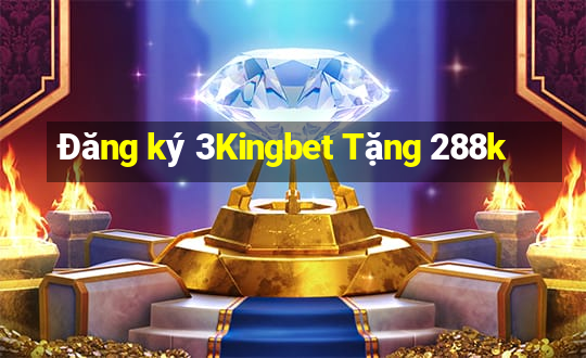 Đăng ký 3Kingbet Tặng 288k