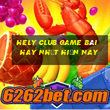 Hely Club Game Bài Hay Nhất Hiện Nay