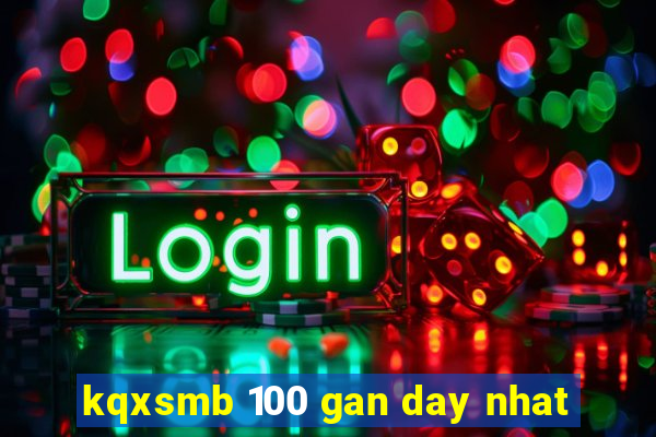 kqxsmb 100 gan day nhat