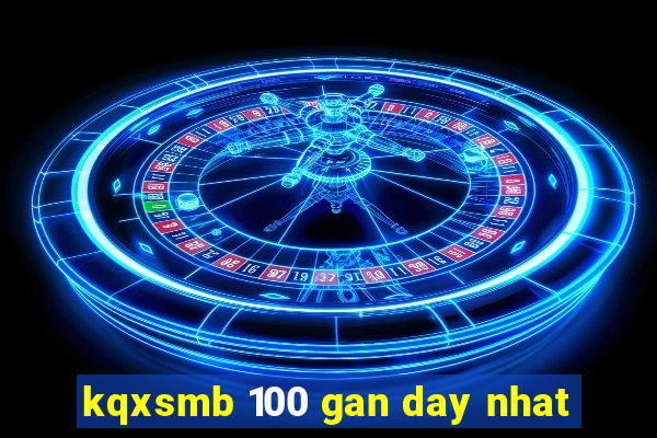 kqxsmb 100 gan day nhat