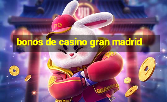 bonos de casino gran madrid