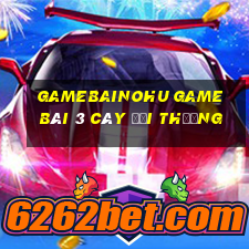 Gamebainohu Game Bài 3 Cây Đổi Thưởng