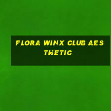 flora winx club aesthetic