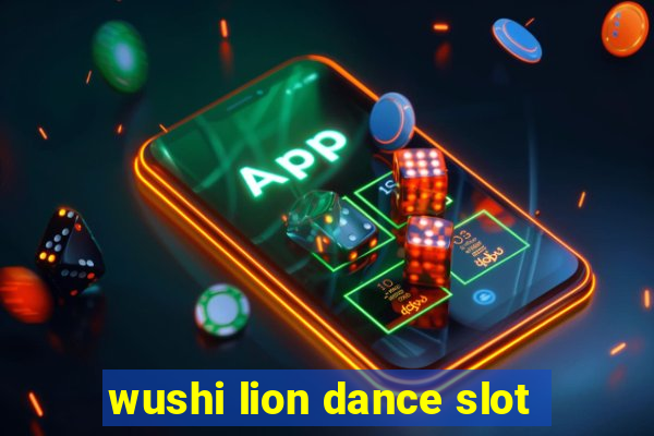 wushi lion dance slot