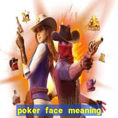 poker face meaning in urdu