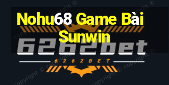 Nohu68 Game Bài Sunwin