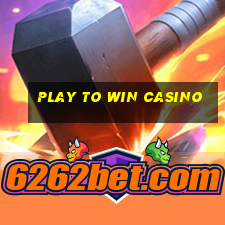 play to win casino