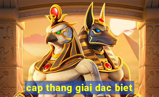 cap thang giai dac biet