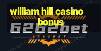 william hill casino bonus