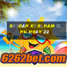 Dự Đoán Xổ Số nam định ngày 22