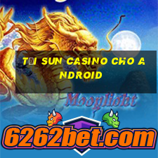 tại sun casino cho android