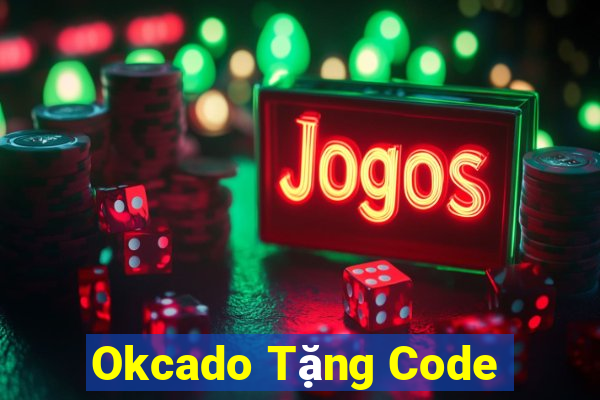 Okcado Tặng Code