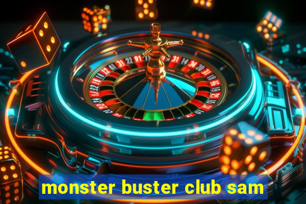 monster buster club sam