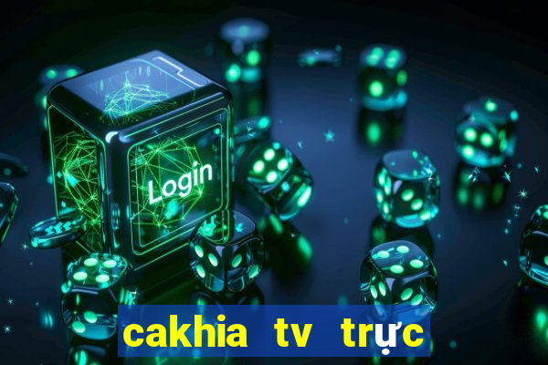 cakhia tv trực tiếp trực tiếp bóng đá hôm nay