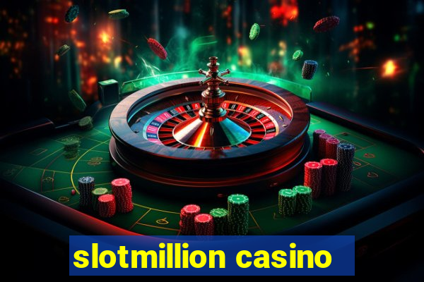 slotmillion casino