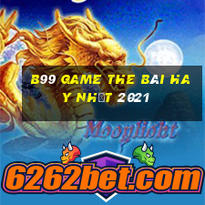 B99 Game The Bài Hay Nhất 2021