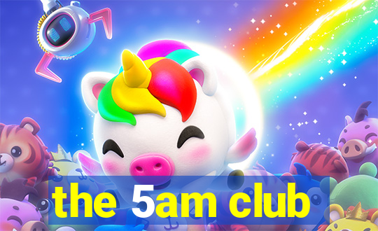 the 5am club