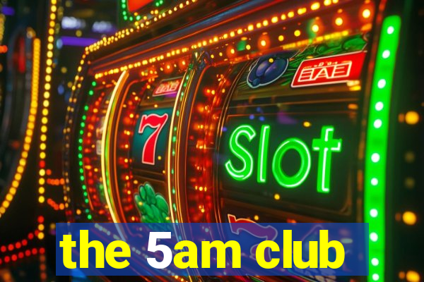 the 5am club