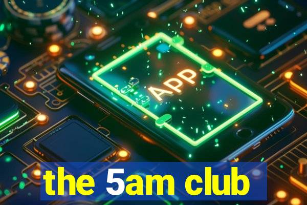 the 5am club