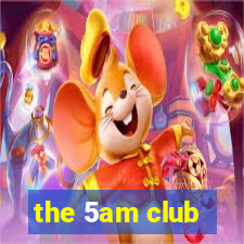 the 5am club