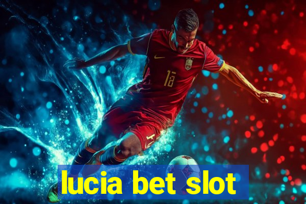 lucia bet slot