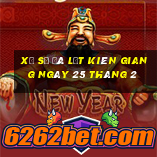 xổ số đà lạt kiên giang ngày 25 tháng 2