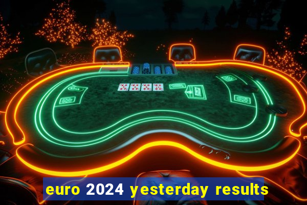 euro 2024 yesterday results