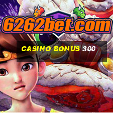 casino bonus 300