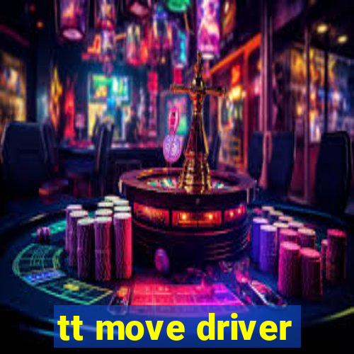 tt move driver