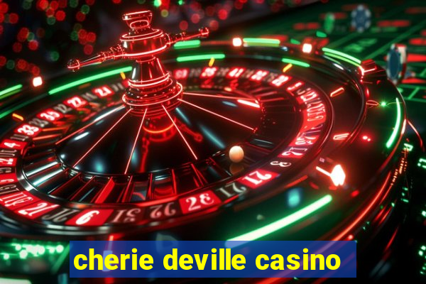 cherie deville casino