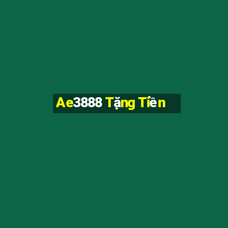 Ae3888 Tặng Tiền