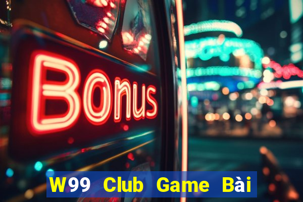 W99 Club Game Bài Tặng Tiền