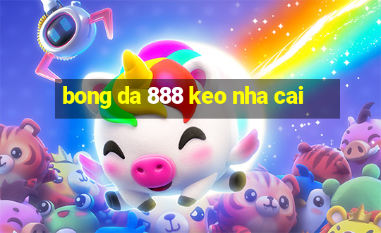 bong da 888 keo nha cai