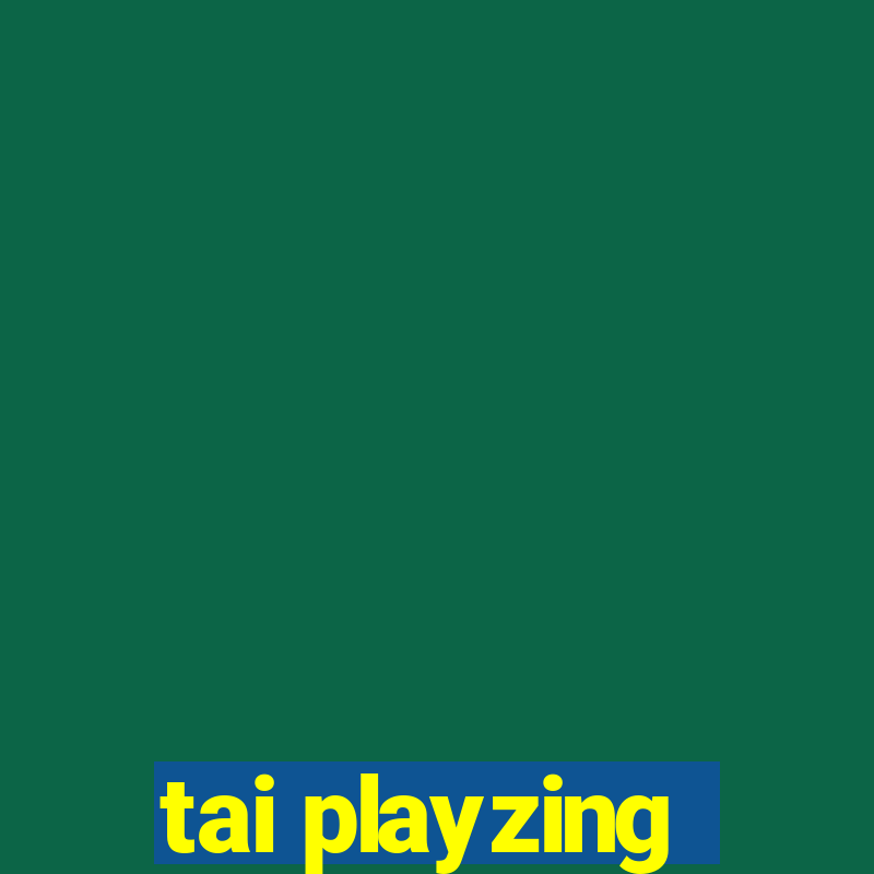 tai playzing