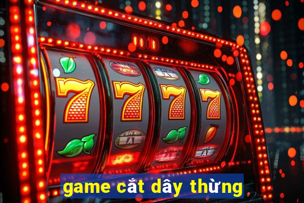 game cắt dây thừng